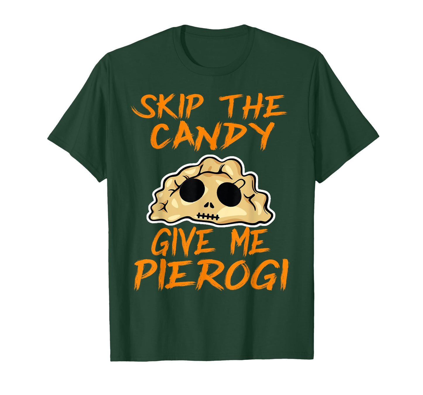 Skip The Candy Give Me Pierogi T-Shirt Halloween Funny