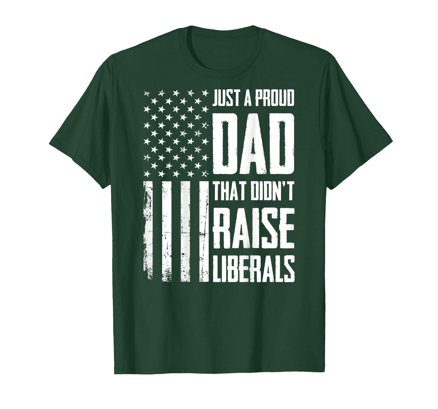 Proud Dad That Didn't Raise Liberals American Flag (On Back) T-Shirt