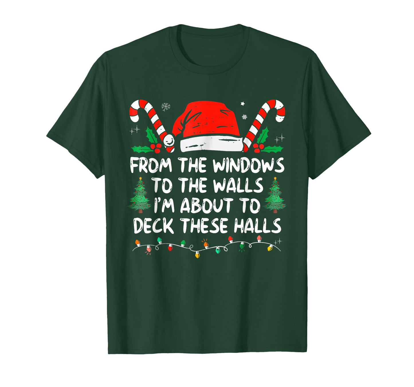 from The Windows to The Walls I'm About to Deck These Halls T-Shirt