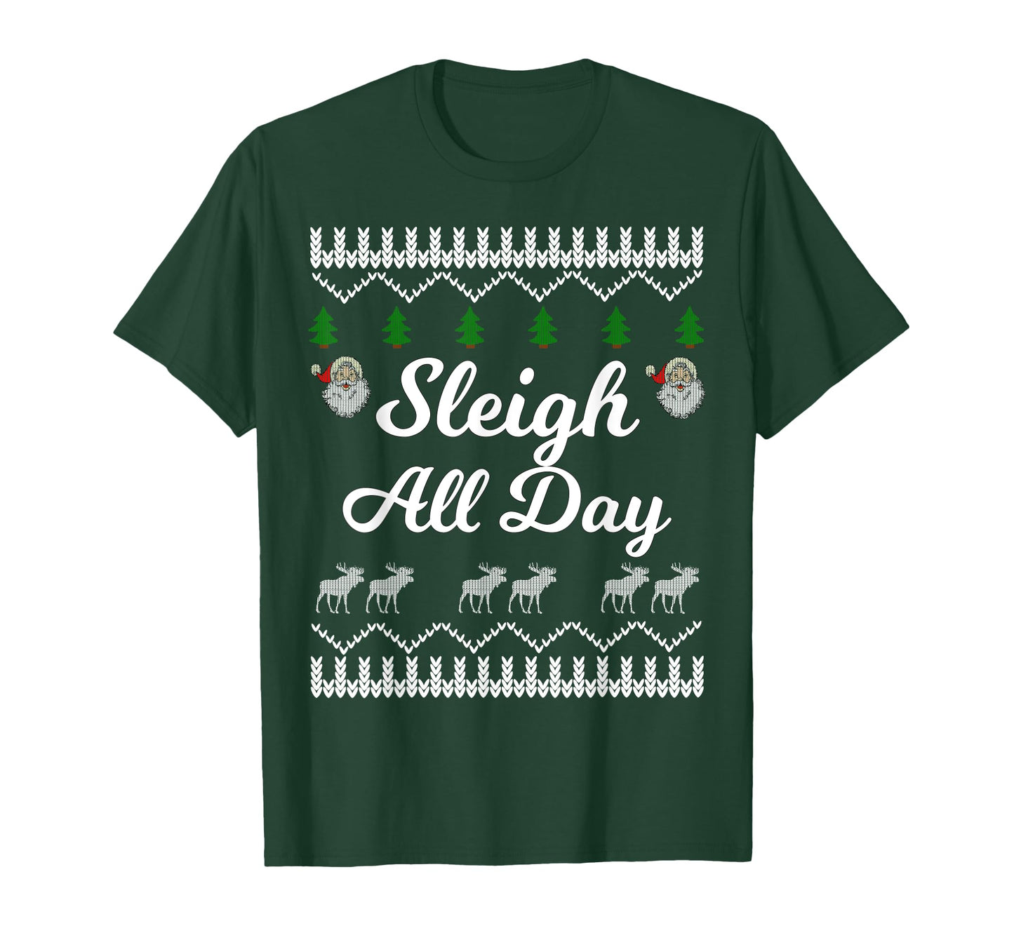 SLEIGH ALL DAY Ugly Christmas Shirt Santa T-Shirt T-Shirt