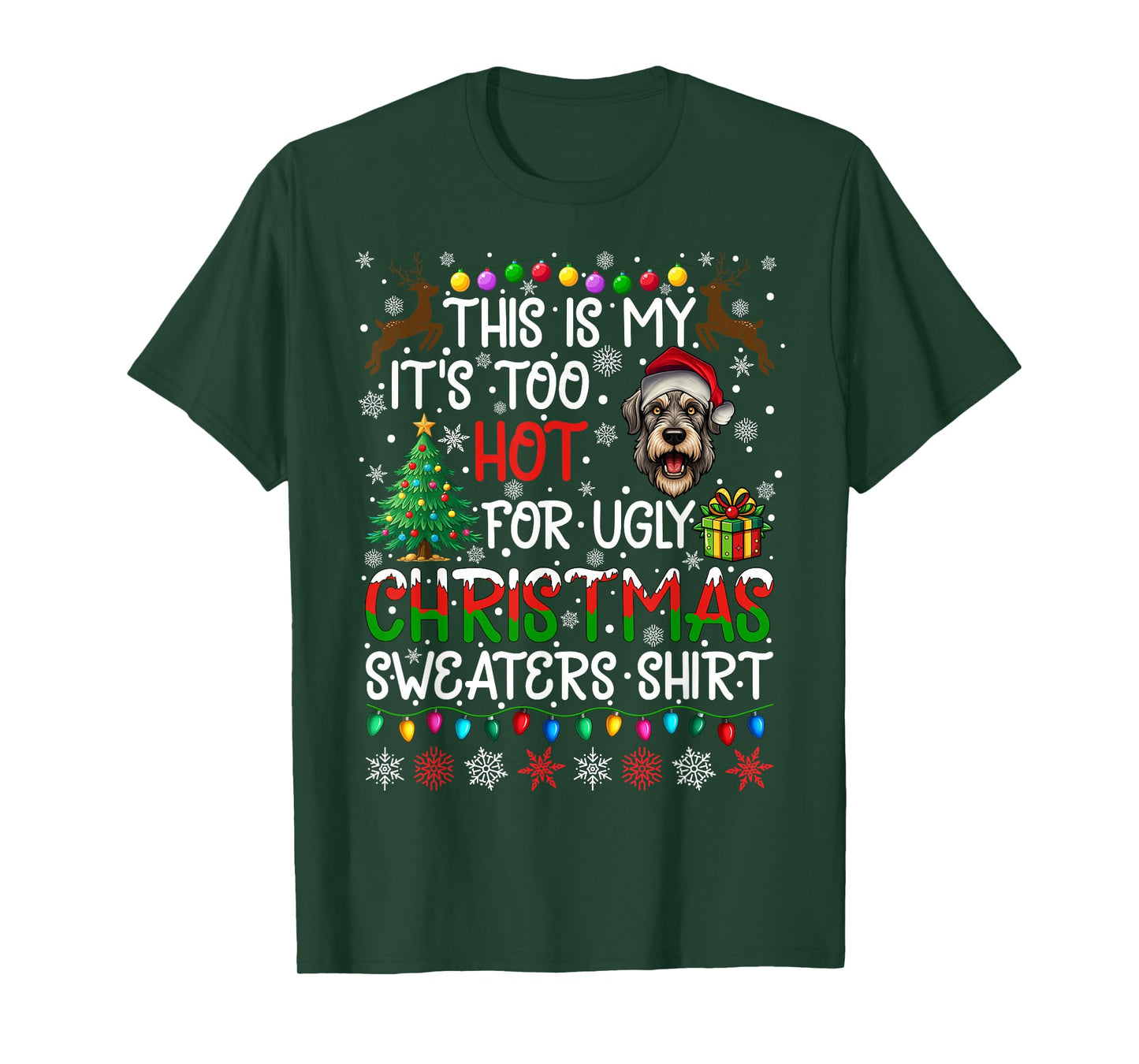 It's Too Hot for Ugly Christmas Sweaters Irish Wolfhound Dog T-Shirt