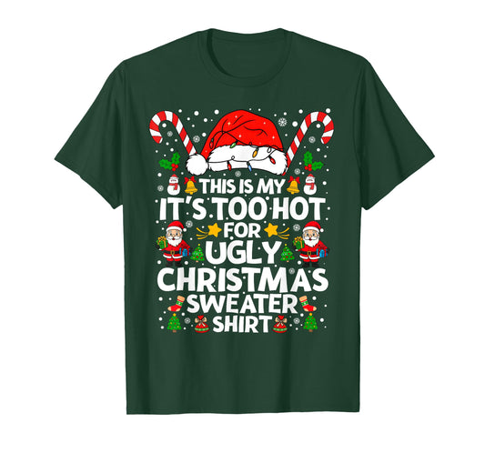 This is My It's Too Hot for Ugly Christmas Sweaters Holiday T-Shirt