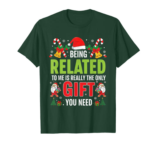 Being Related to Me Funny Christmas Men Women Kids Family T-Shirt