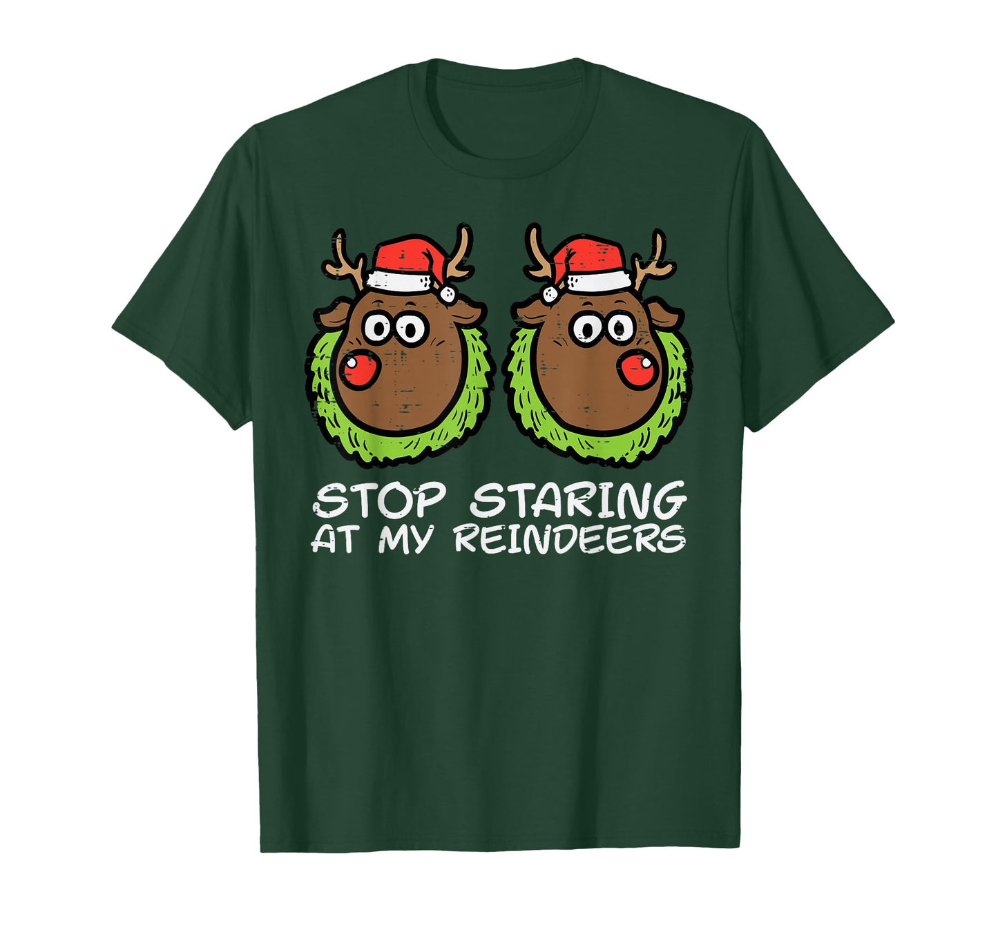 Christmas Stop Staring At My Reindeers Funny Xmas Women T-Shirt