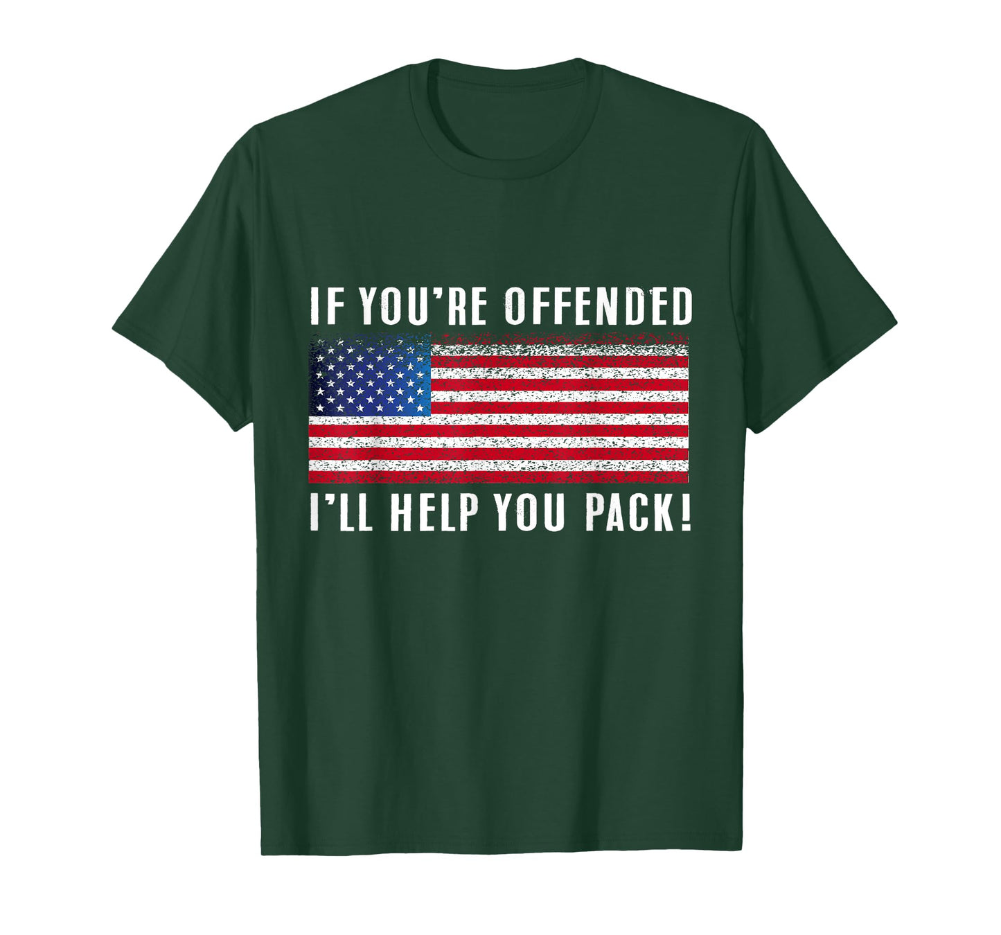 If you're offended, I'll Help You Pack Patriotic Flag Women Men T-Shirt