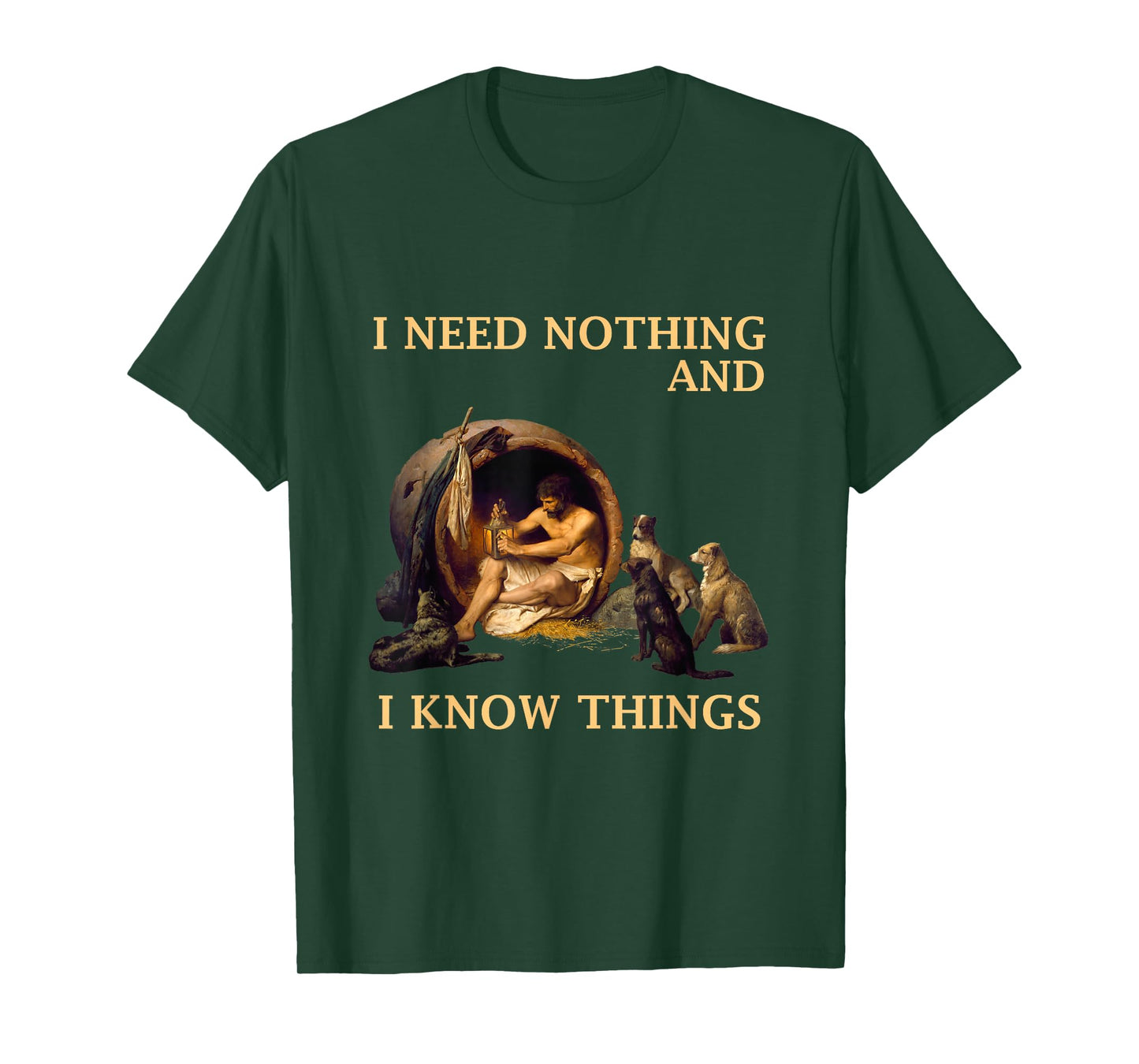 Diogenes I Need Nothing And I Know Things Philosopher Shirt T-Shirt
