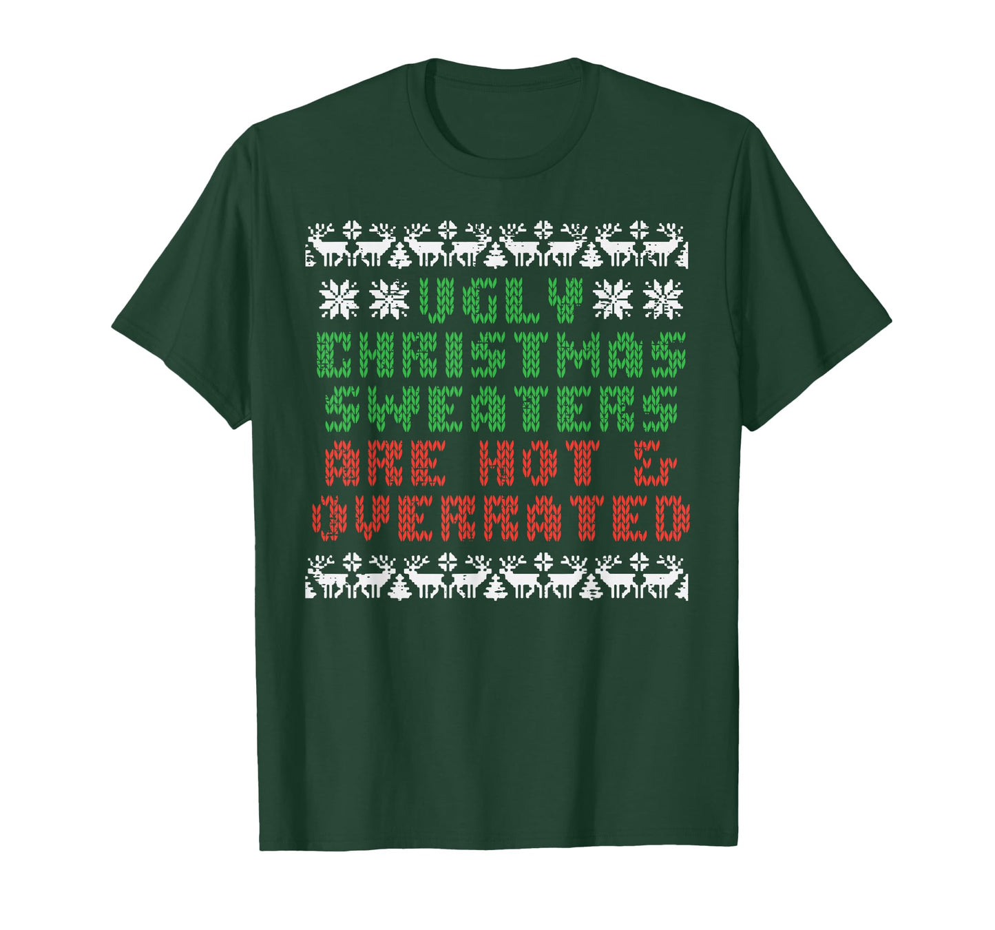 Ugly Christmas Sweaters Are Hot Overrated Funny Men Women T-Shirt
