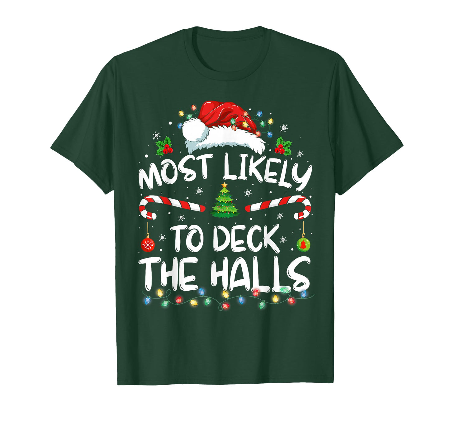 Most Likely To Deck The Halls Funny Christmas Holiday T-Shirt