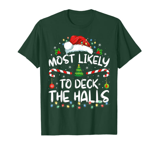 Most Likely To Deck The Halls Funny Christmas Holiday T-Shirt