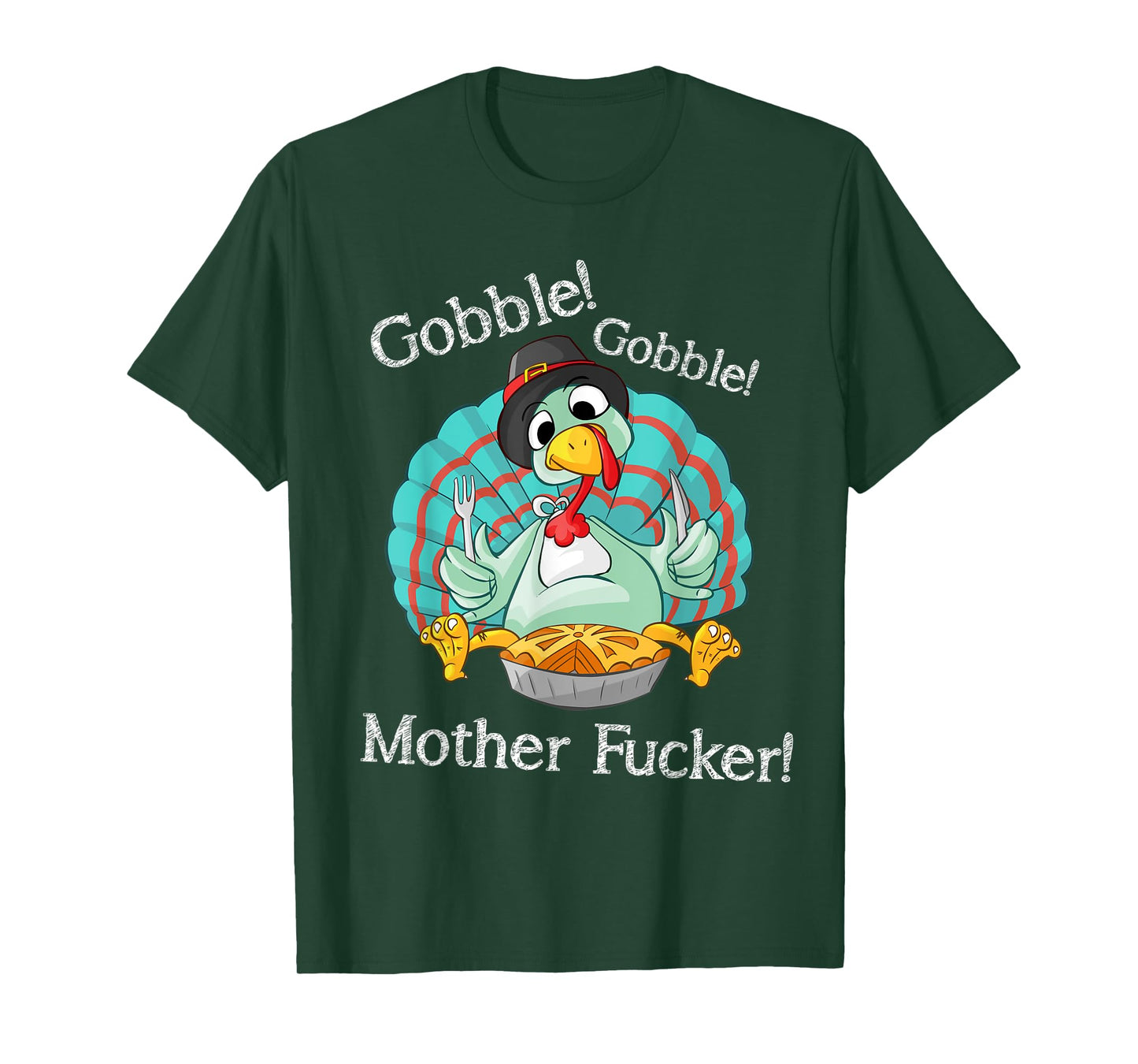 Gobble Gobble Mother Fucker Funny Thanksgiving Turkey T-Shirt