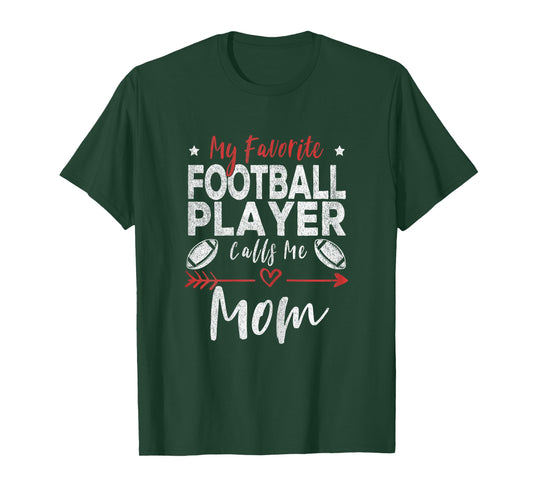 My Favorite Football Player Calls Me Mom Football Player Mom T-Shirt