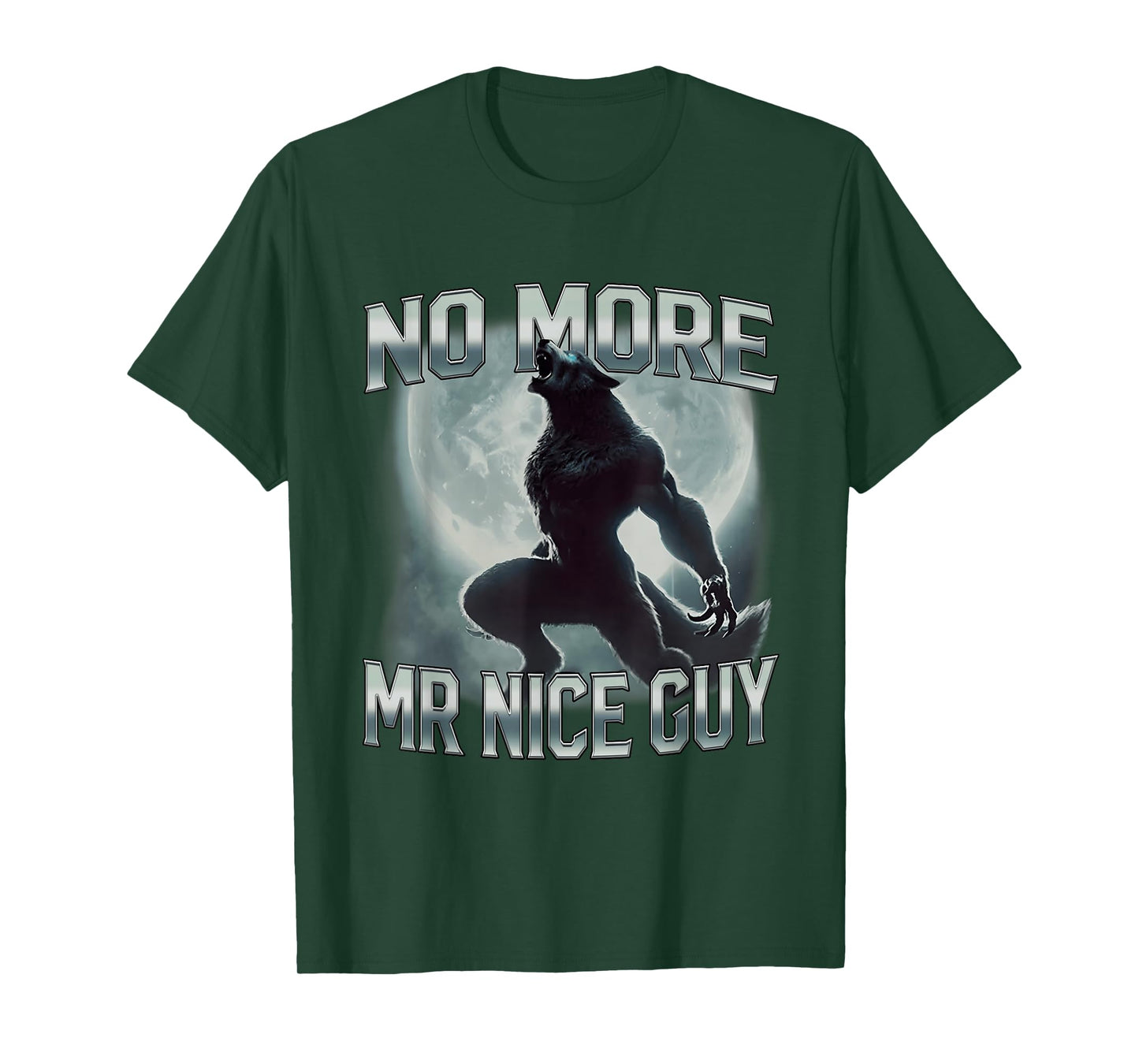 No More Mr Nice Guy Funny Alpha Wolf Ironic Meme Unhinged T-Shirt