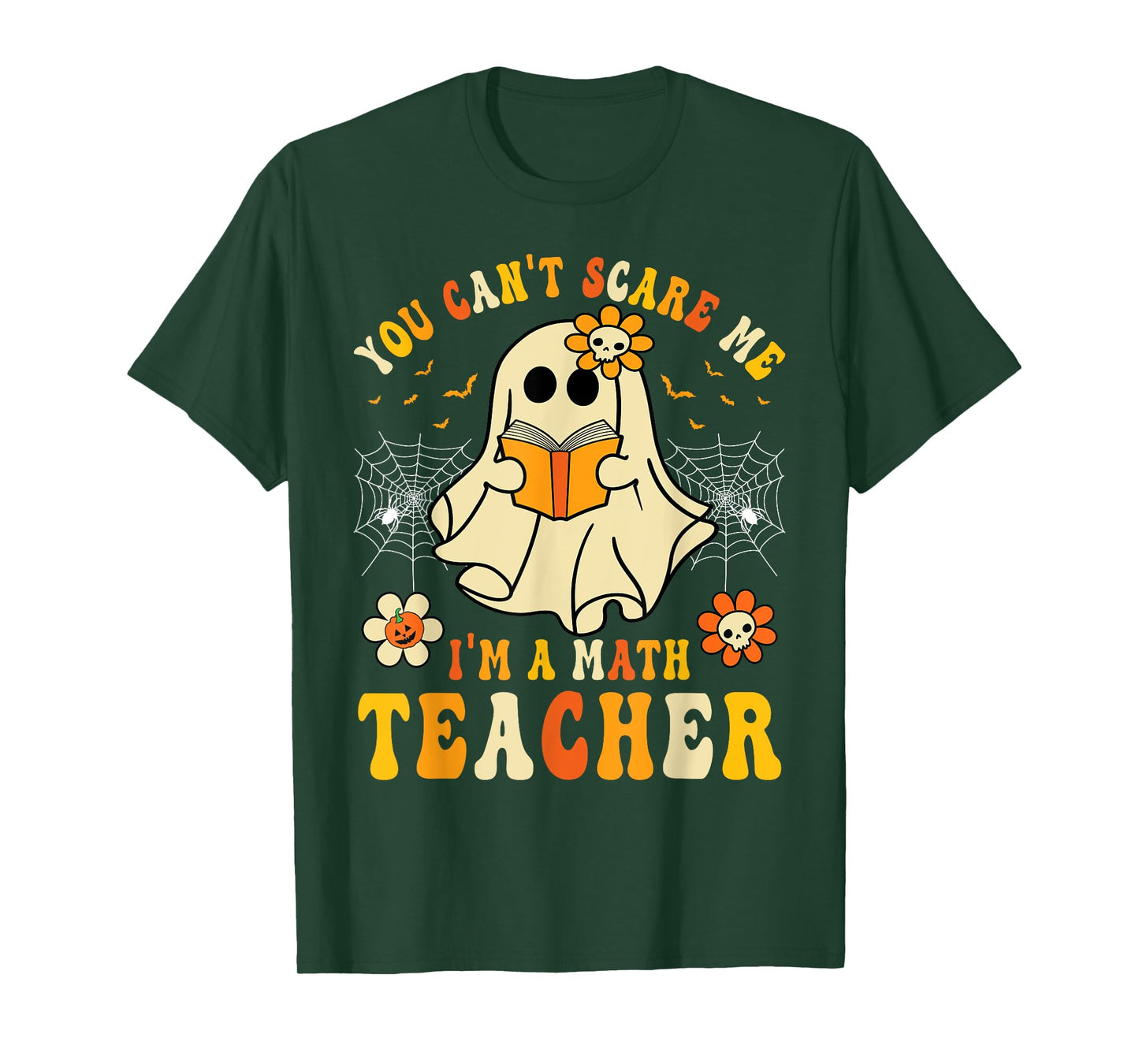 Funny You Can't Scare Me I'm A Math Teacher Halloween Ghost T-Shirt