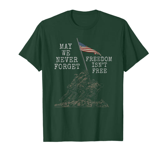 May We Never Forget Freedom Isnt Free USA Flag Veteran T-Shirt