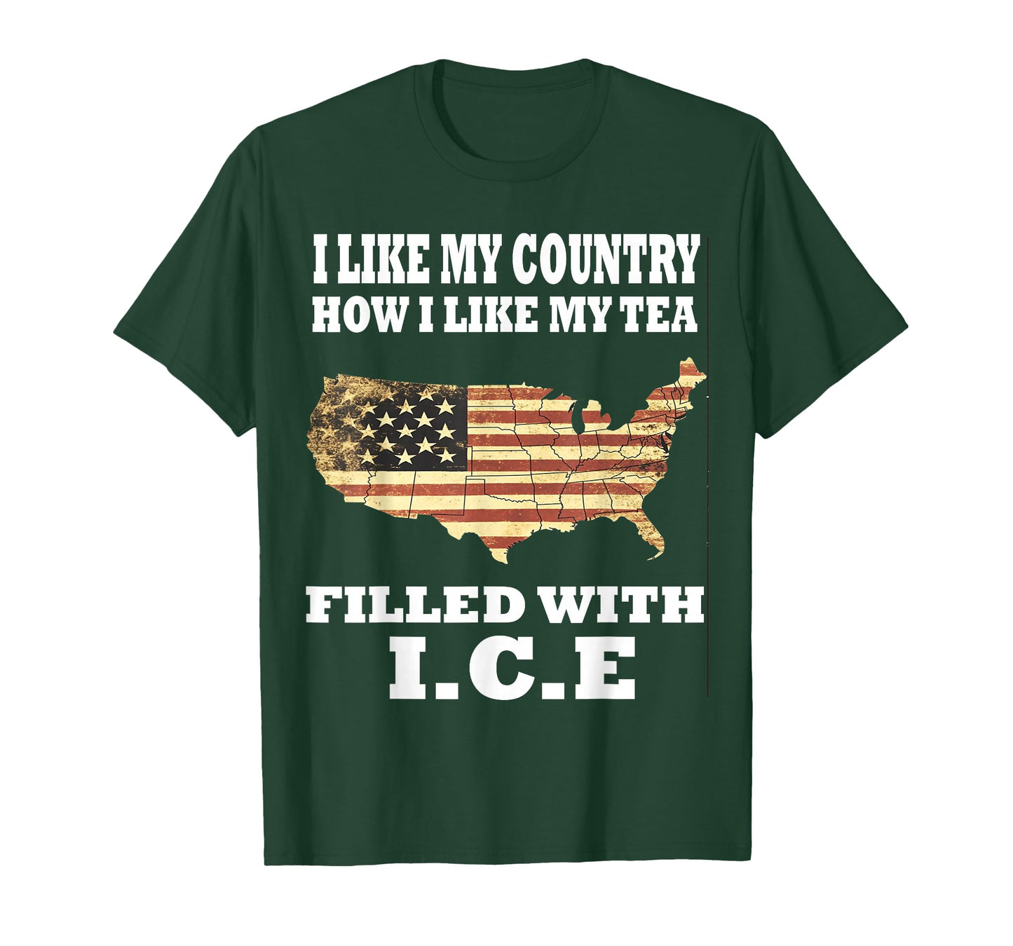 I Like My Country Like I Like My Tea Filled with ICE Trump T-Shirt