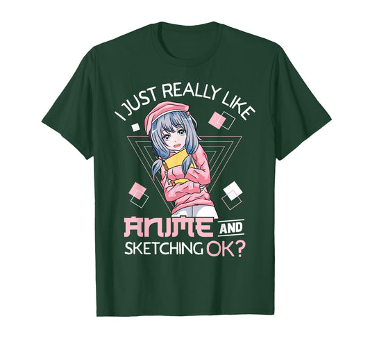 I Just Really Like Anime and Sketching Ok? T-Shirt