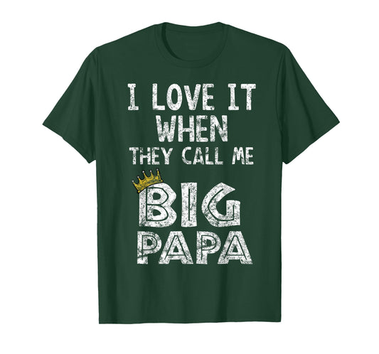i love it when you call me big papa shirt Hip Hop Rap Dad T-Shirt