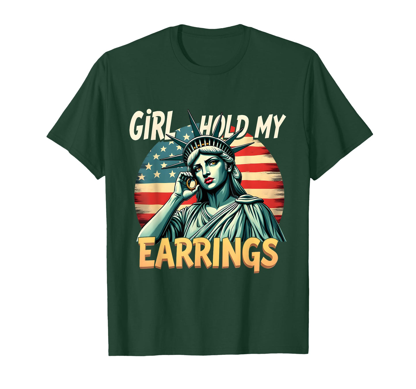 Girl Hold My Earrings Statue of Liberty Patriotic Art T-Shirt