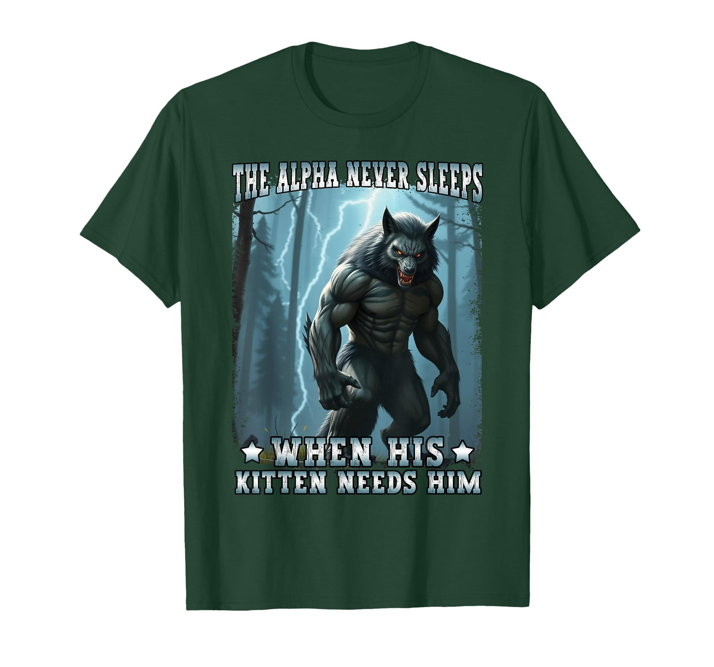 Alpha Never Sleeps Kitten Needs Him Funny Alpha Wolf Meme T-Shirt