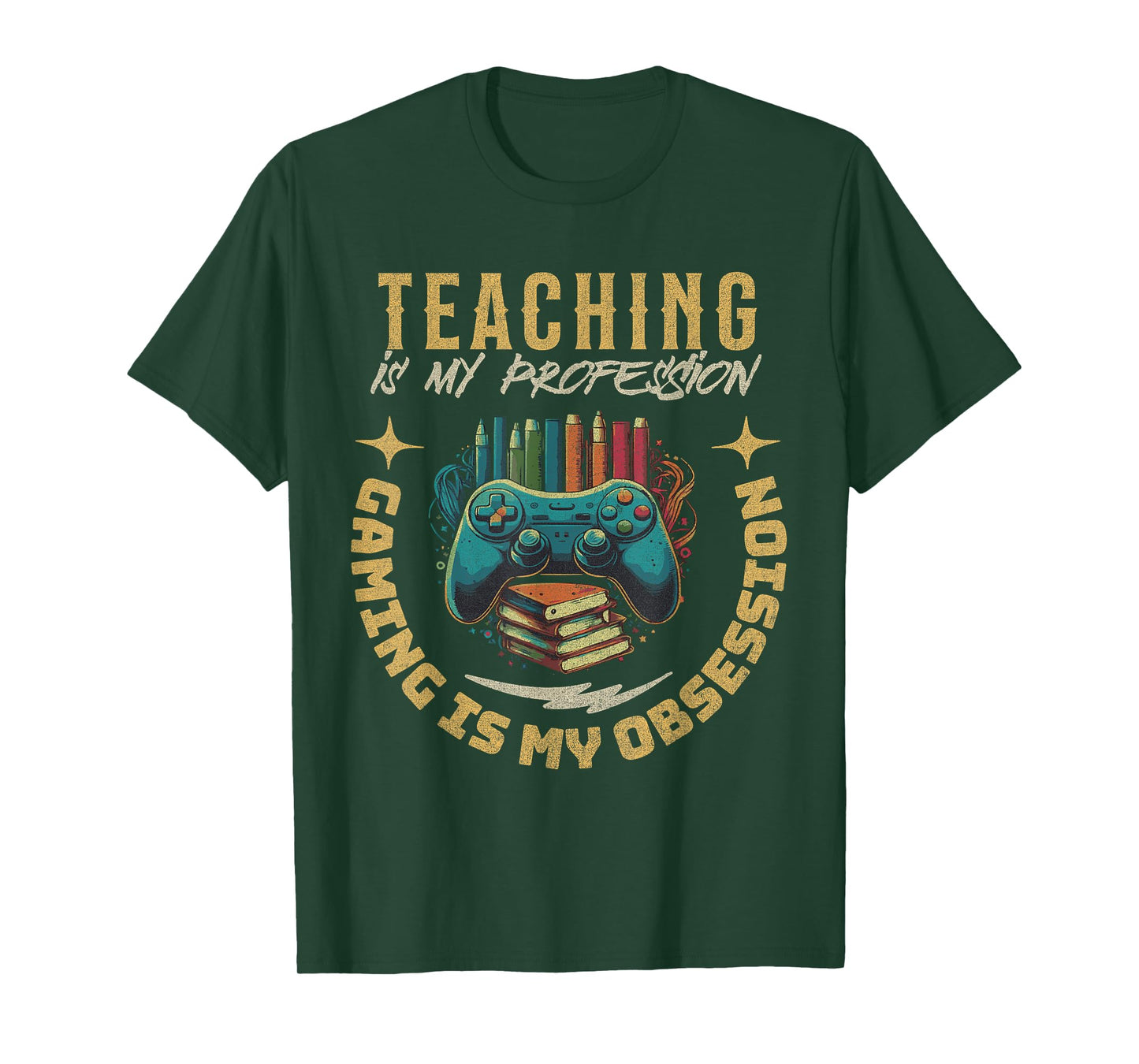 Teaching My Profession Gaming is My Obsession Teacher Gamer T-Shirt