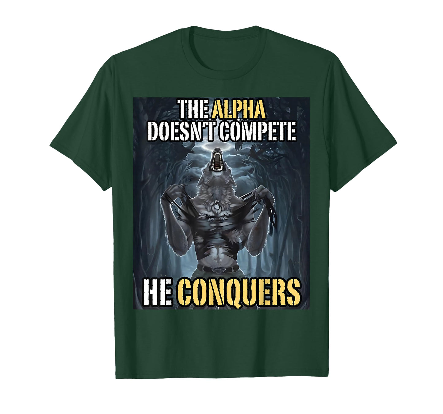 Funny Alpha Wolf Meme The Alpha Doesn’t Compete He Conquers T-Shirt