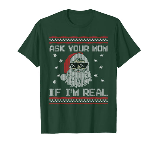 Ask Your Mom If I'm Real Santa Claus Ugly Christmas Sweater T-Shirt