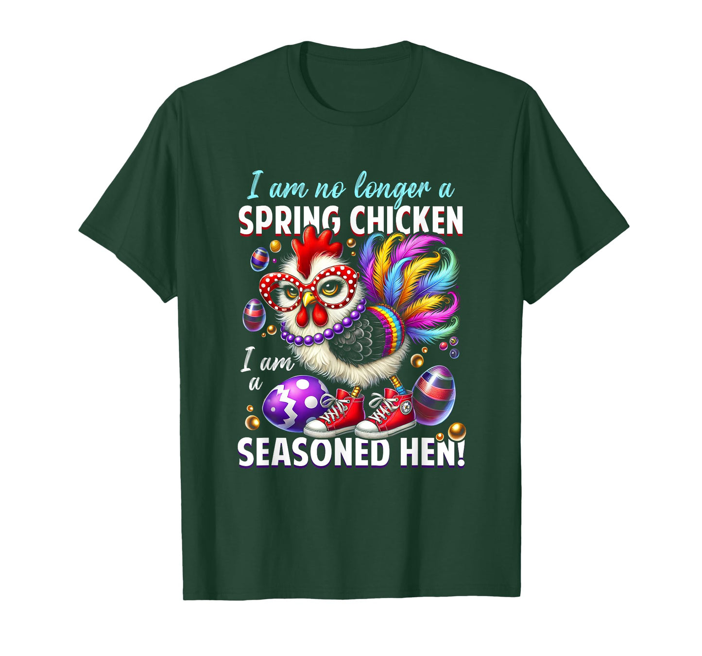 Crazy Chicken Lady Not a Spring Chicken Easter Seasoned Hen T-Shirt