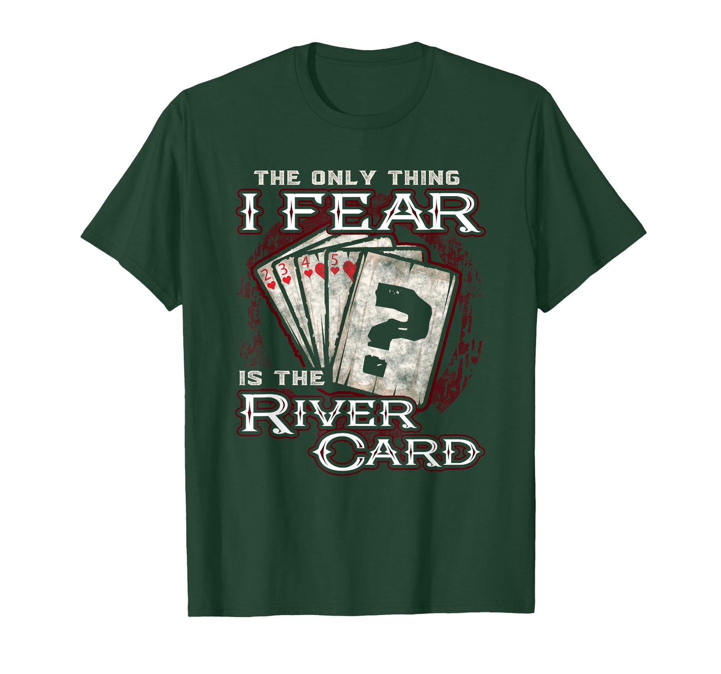 The Only Thing I Fear is The River Card Funny Poker Player T-Shirt Small