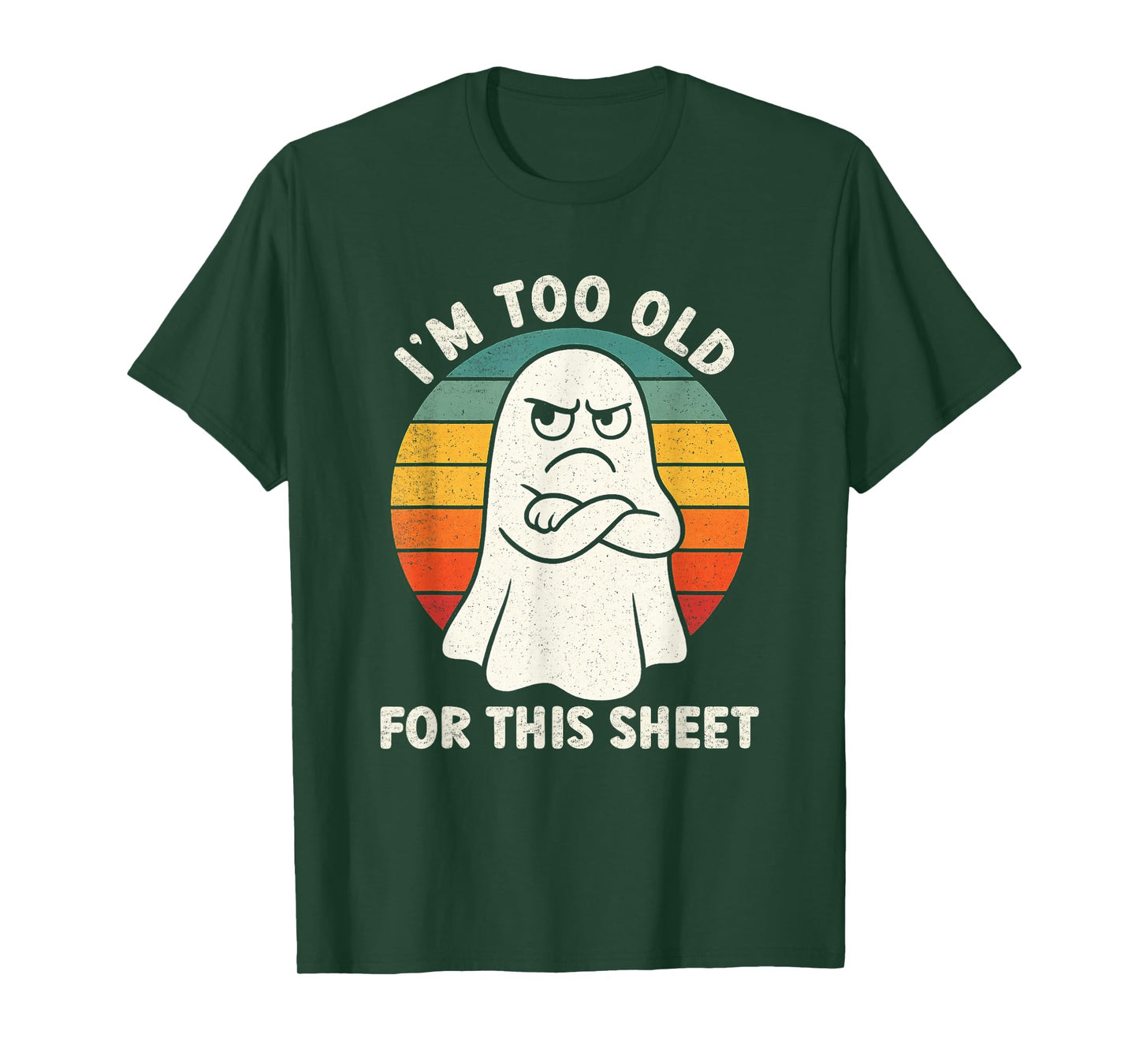 Im Too Old for This Sheet Funny Retro Halloween Ghost T-Shirt