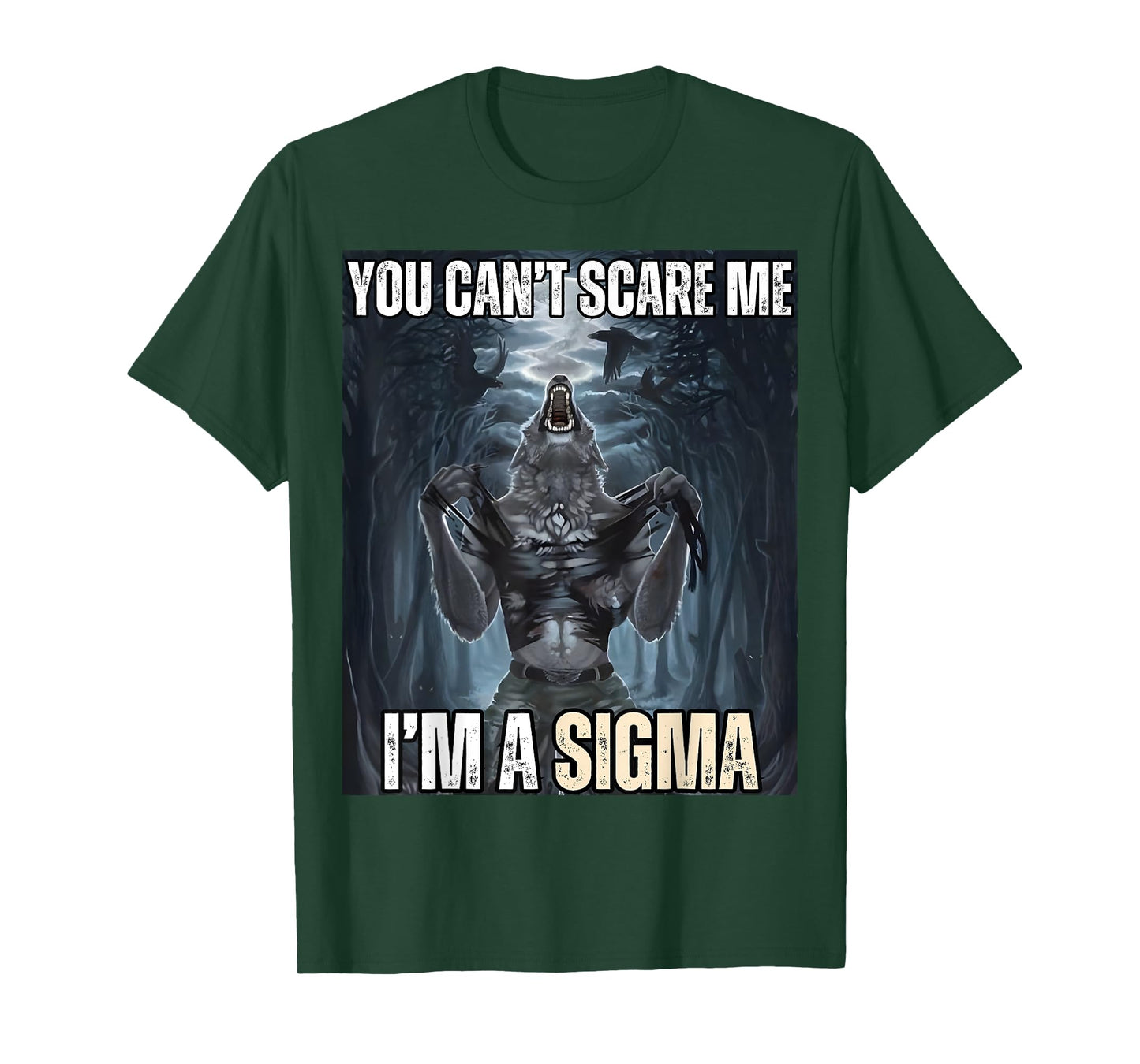 I'm The Sigma You Can't Scare Me Funny Wolf Meme Alpha T-Shirt