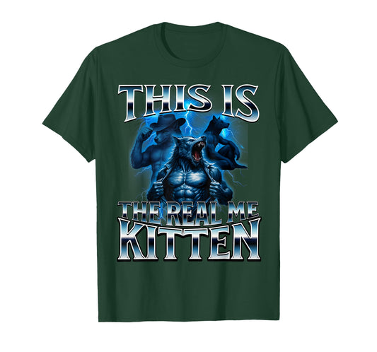 This is The Real Kitten Alpha Wolf Meme Unhinged Cringe T-Shirt