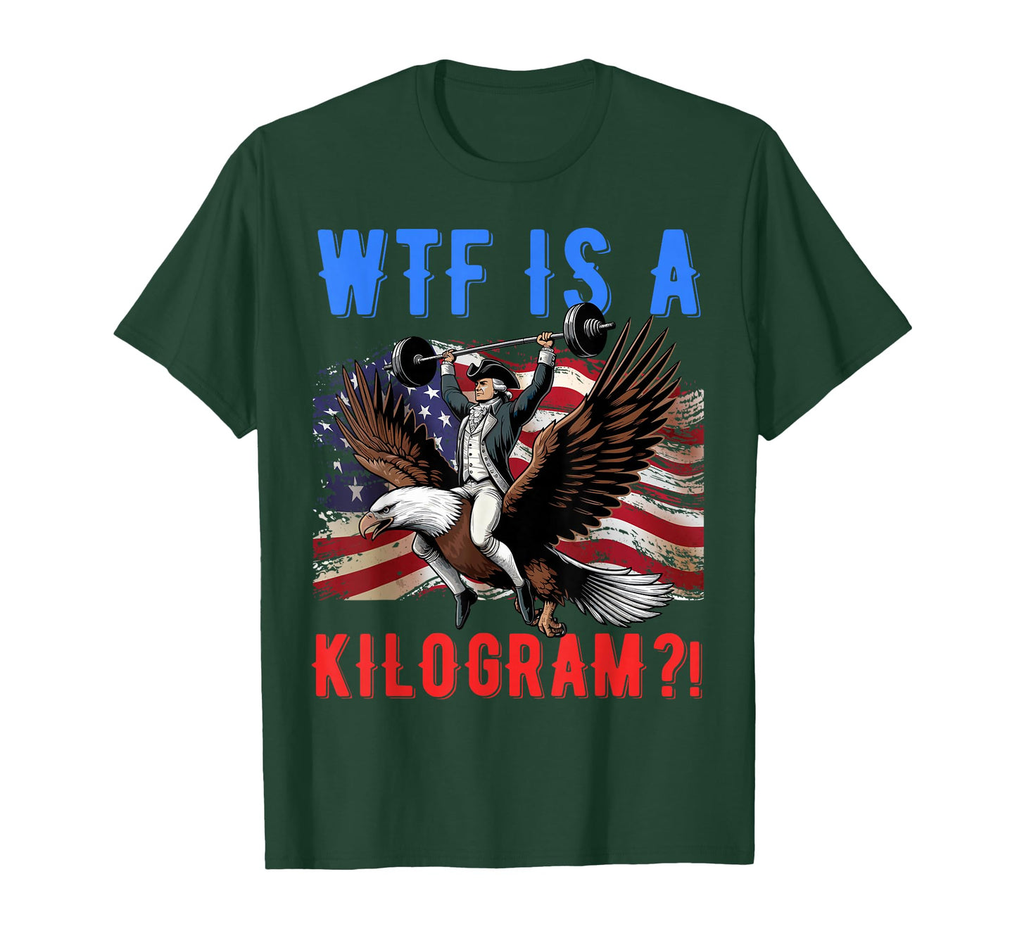 WTF is a Kilogram? Funny Patriotic American Women Men T-Shirt