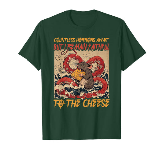 Countless Horrors Await But I Remain Faithful To The Cheese T-Shirt
