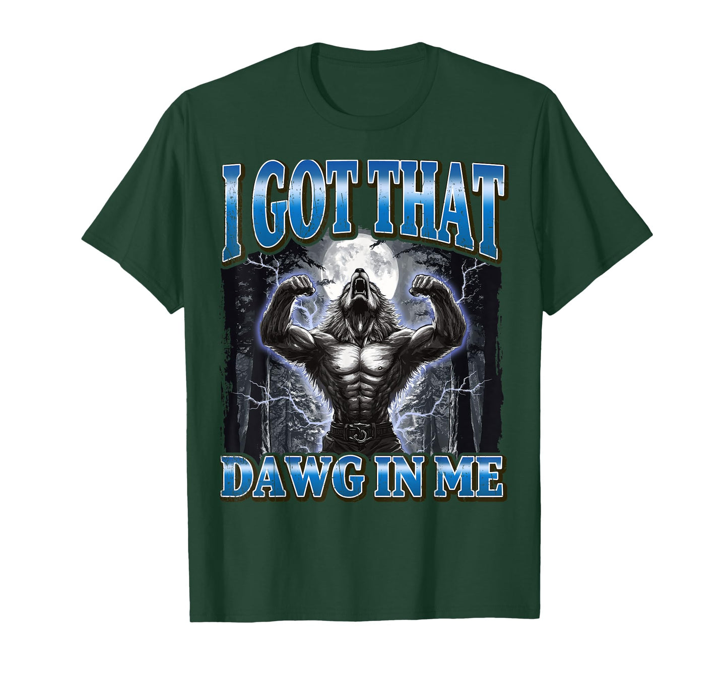 I Got That Dawg In Me Funny Werewolf Meme T-Shirt