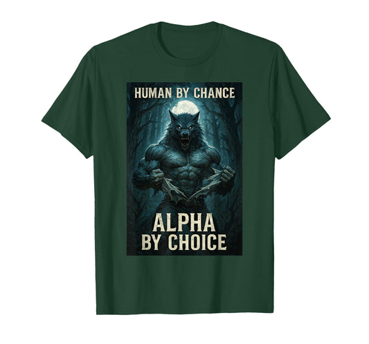 Human By Chance Alpha By Choice - Wolf T-Shirt