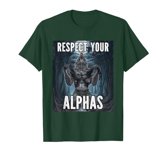 Respect Your Alphas Funny Alpha Cringe Werewolf Wolf Meme T-Shirt