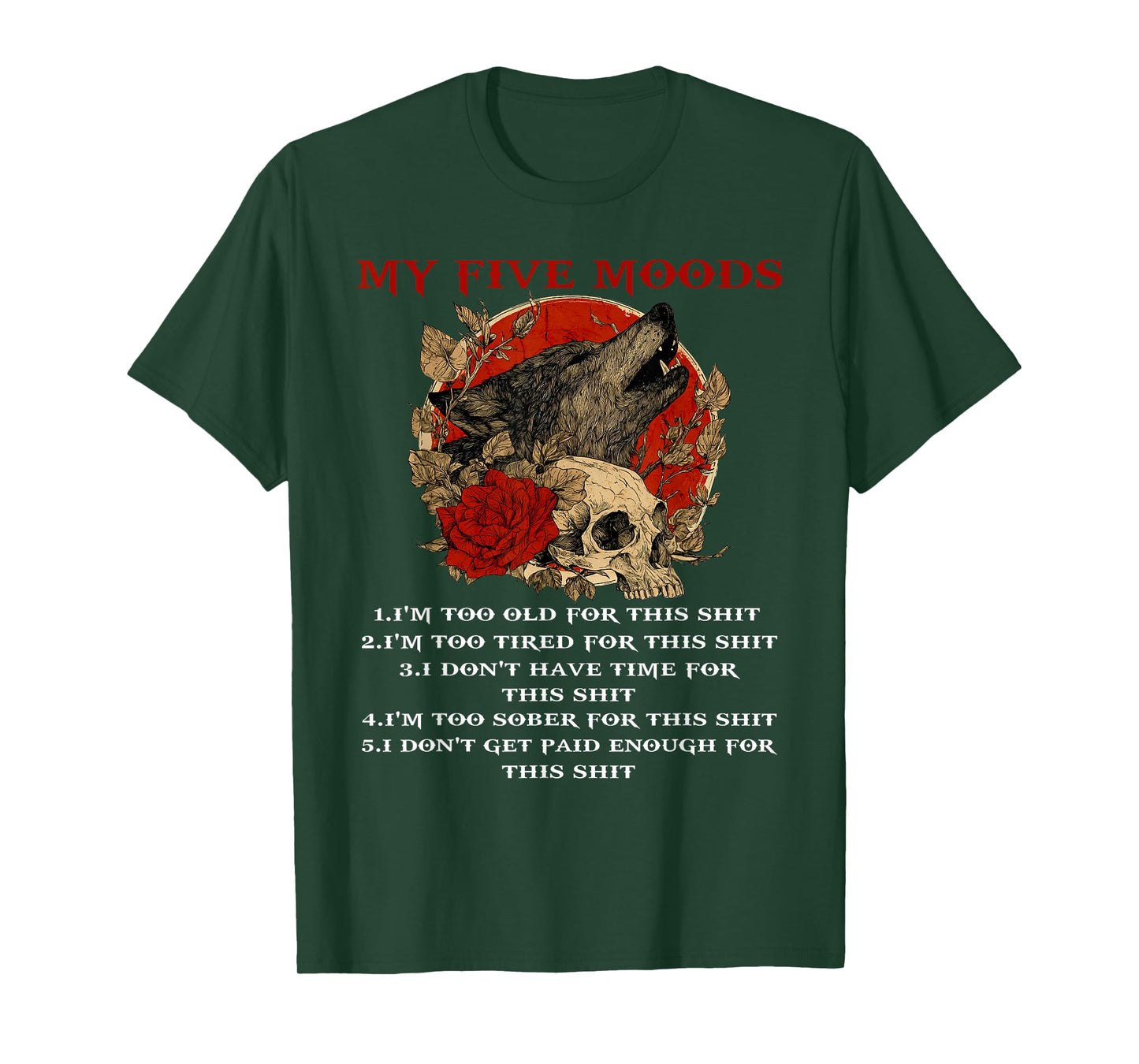My Five Moods I'm Too Old for This I'm Too Tired Skull Wolf T-Shirt