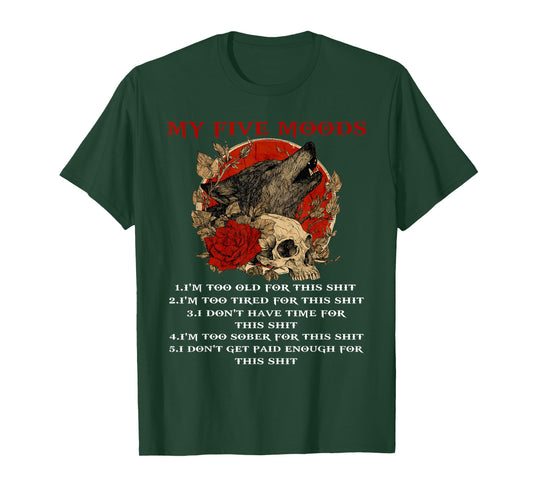 My Five Moods I'm Too Old for This I'm Too Tired Skull Wolf T-Shirt