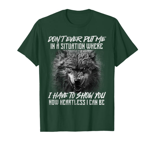 How Heartless I Can Be - Wolf Lover Wildlife Animal T-Shirt
