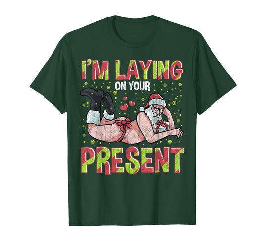 I'm Laying On Your Present Funny Santa Christmas T-Shirt