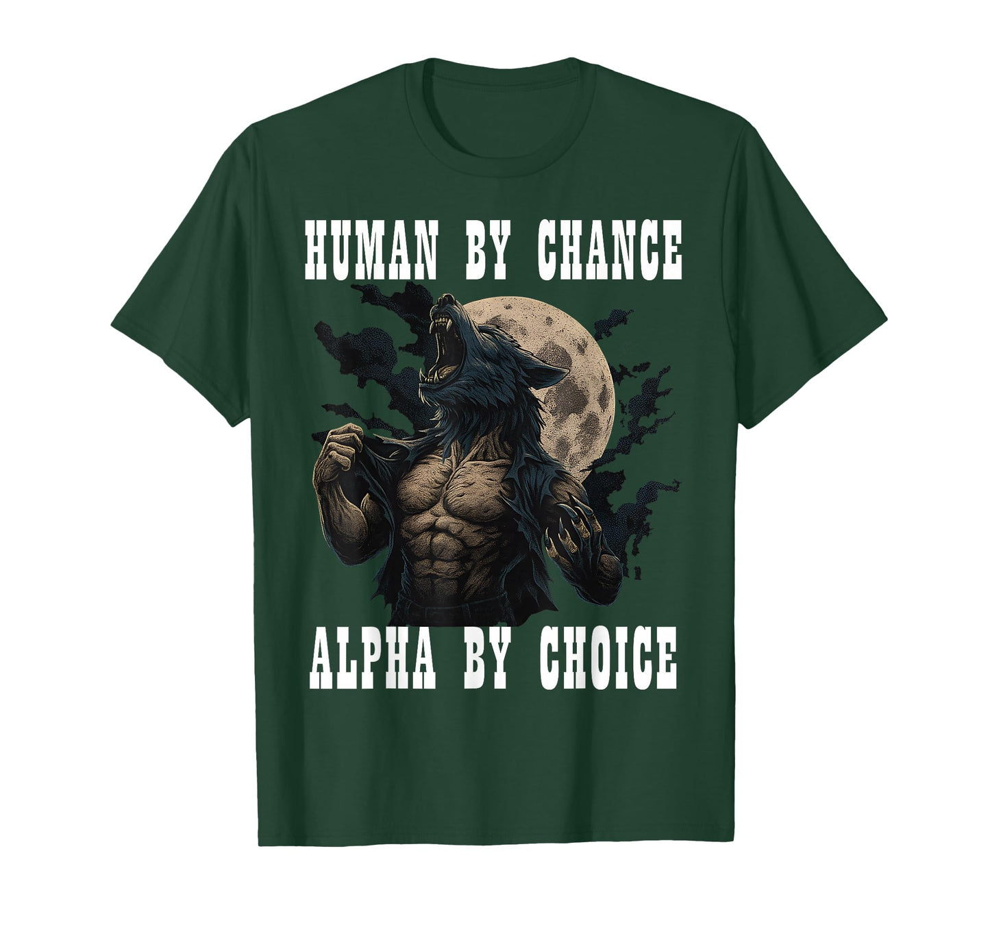 Human By Chance Alpha By Choice Cool Funny Alpha Meme Wolf T-Shirt
