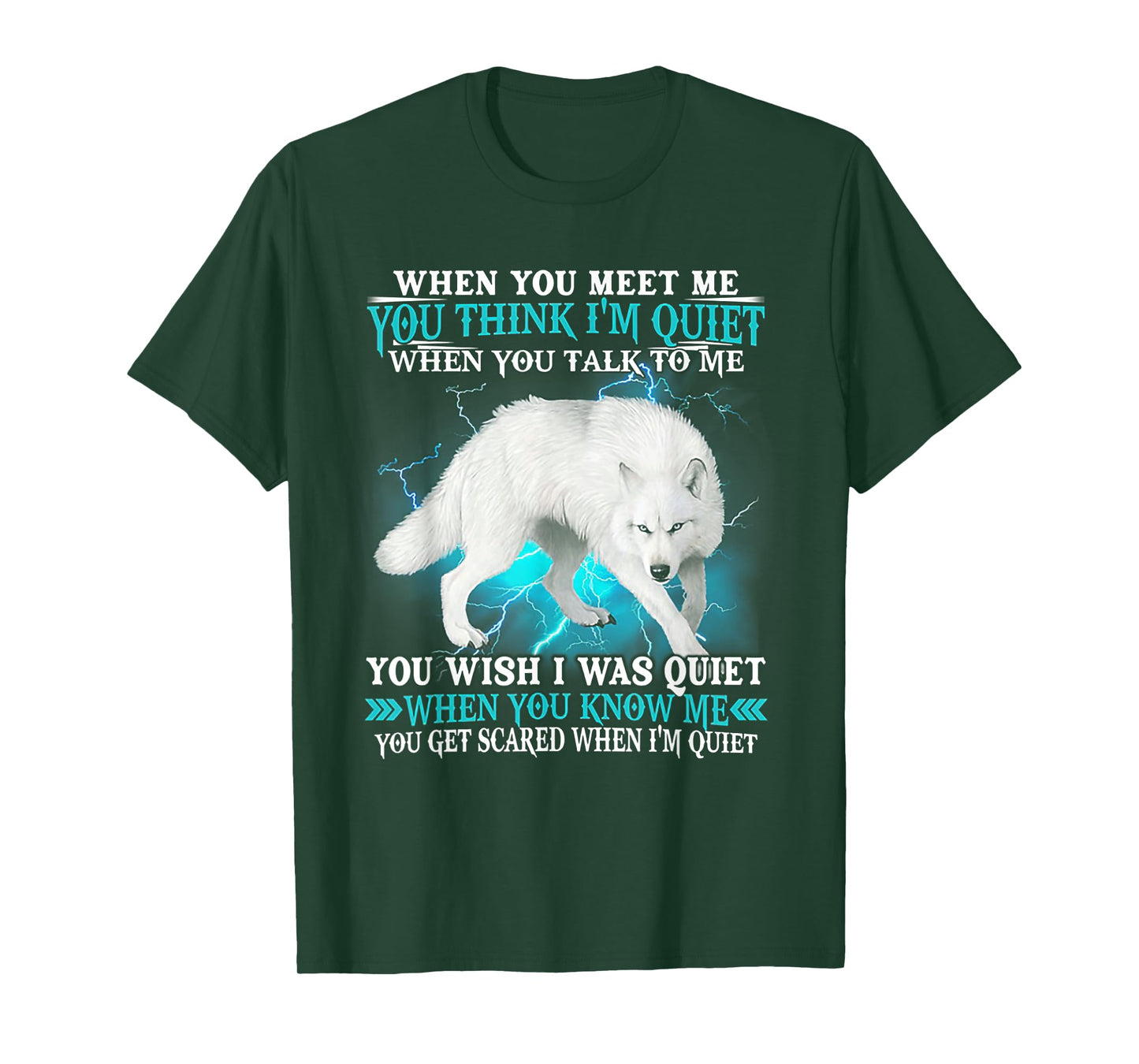 When You Meet Me You Think I'm Quiet Wolf T-Shirt