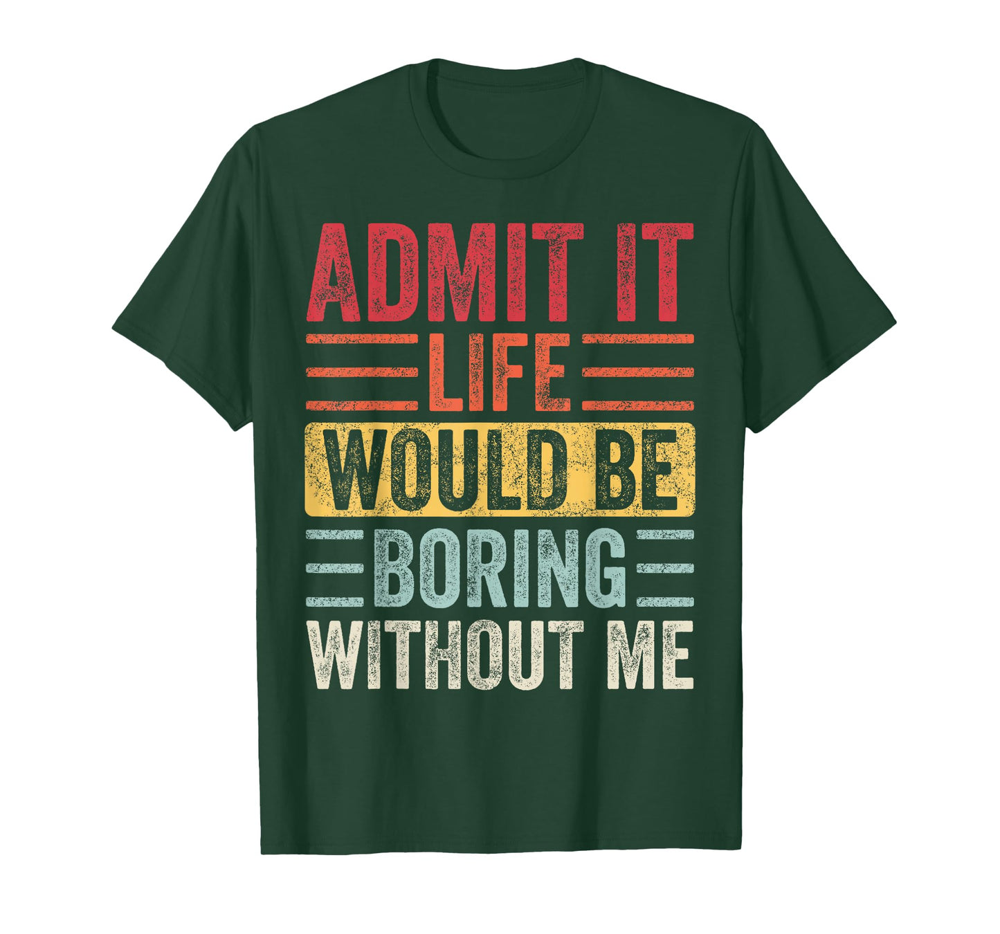 Good Funny Gifts Admit It Life Would Be Boring Without Me Retro Graphic T-Shirt
