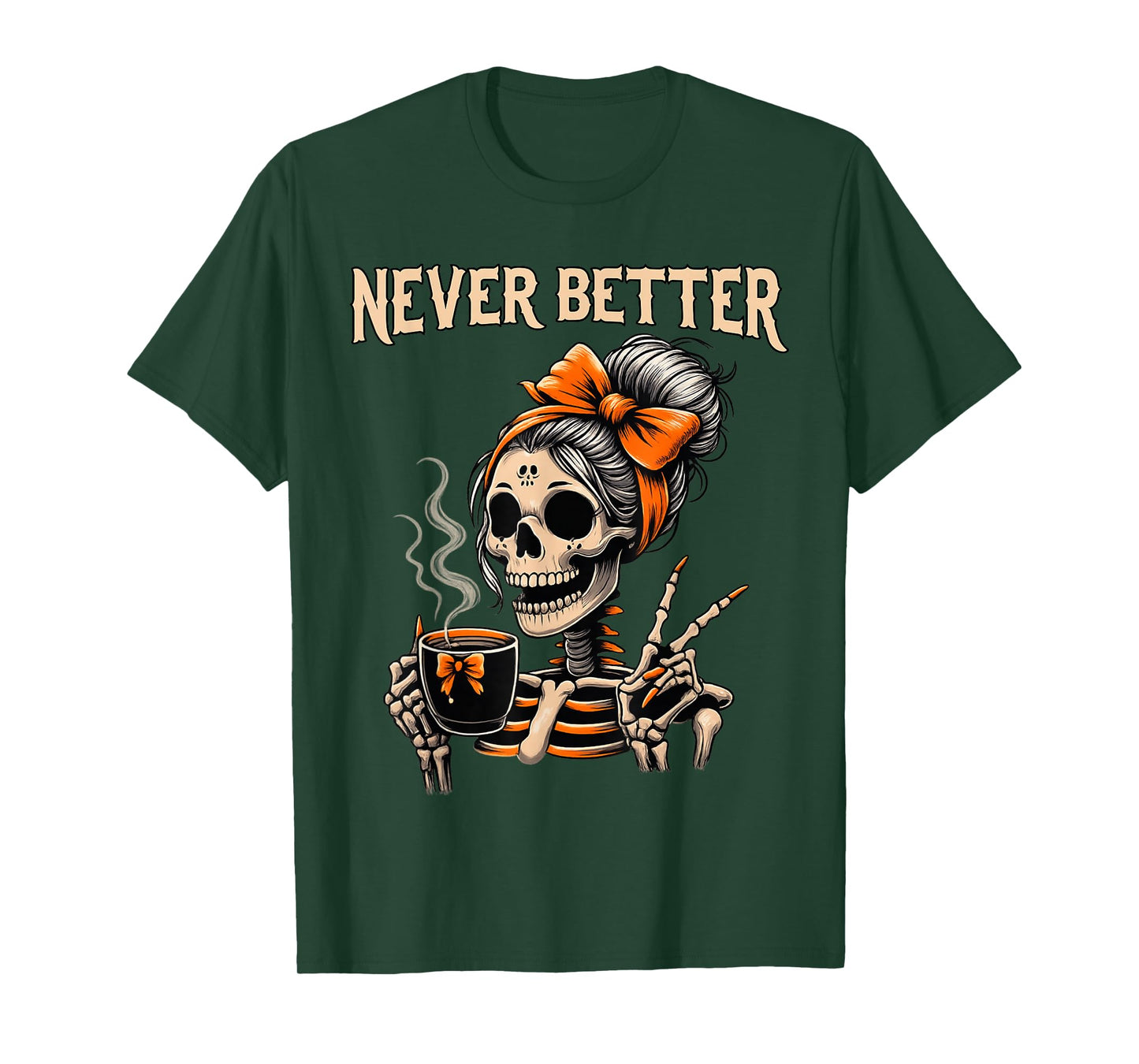 Never Better Skeleton Messy Bun Drinking Coffee Halloween T-Shirt