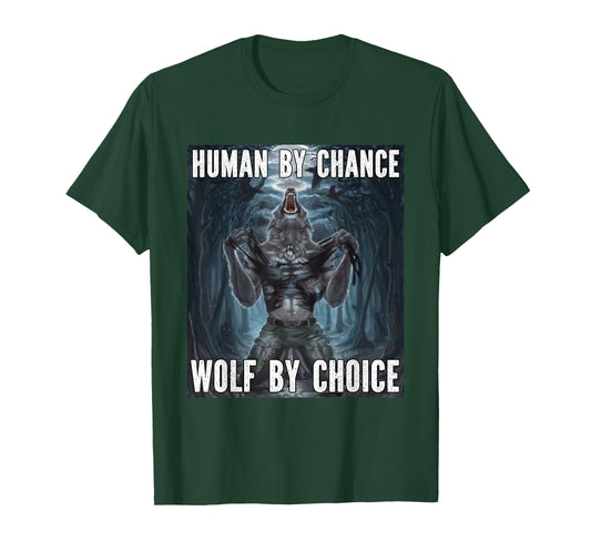 Human By Chance Wolf By Choice Funny Alpha Werewolf Meme T-Shirt