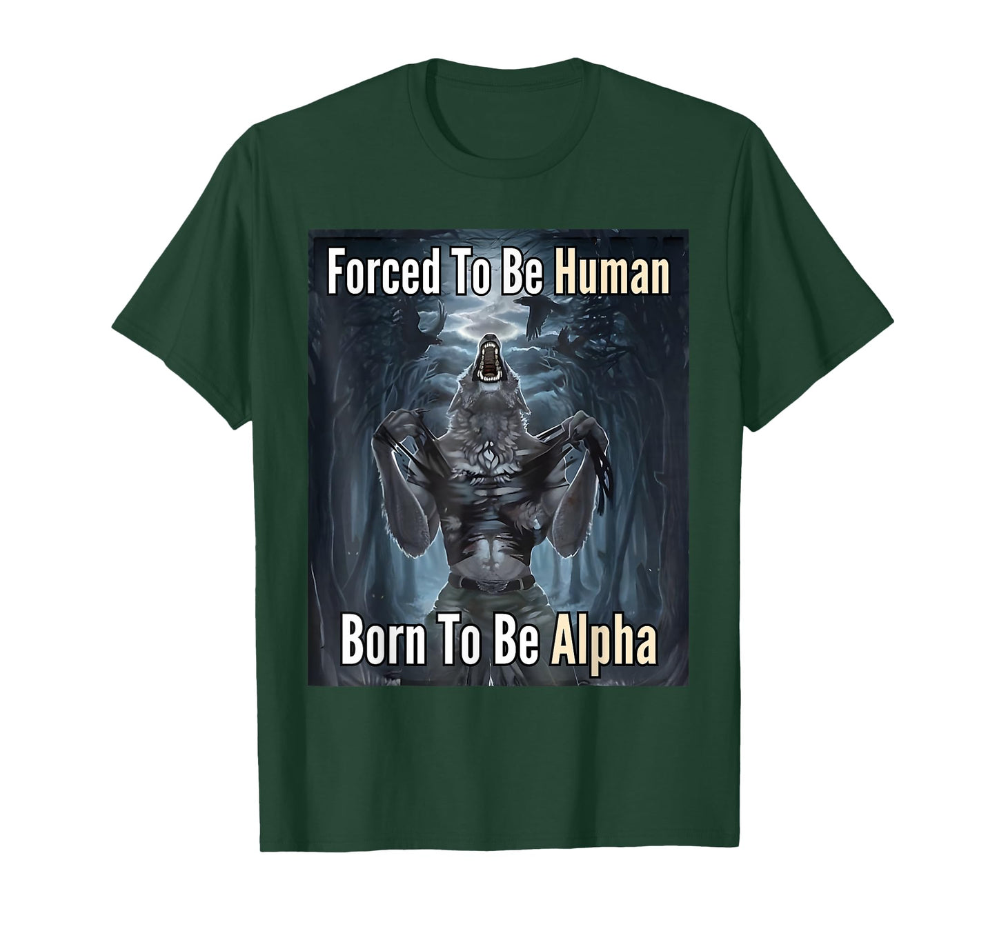 Forced to Be Human Born to Be Alpha T-Shirt