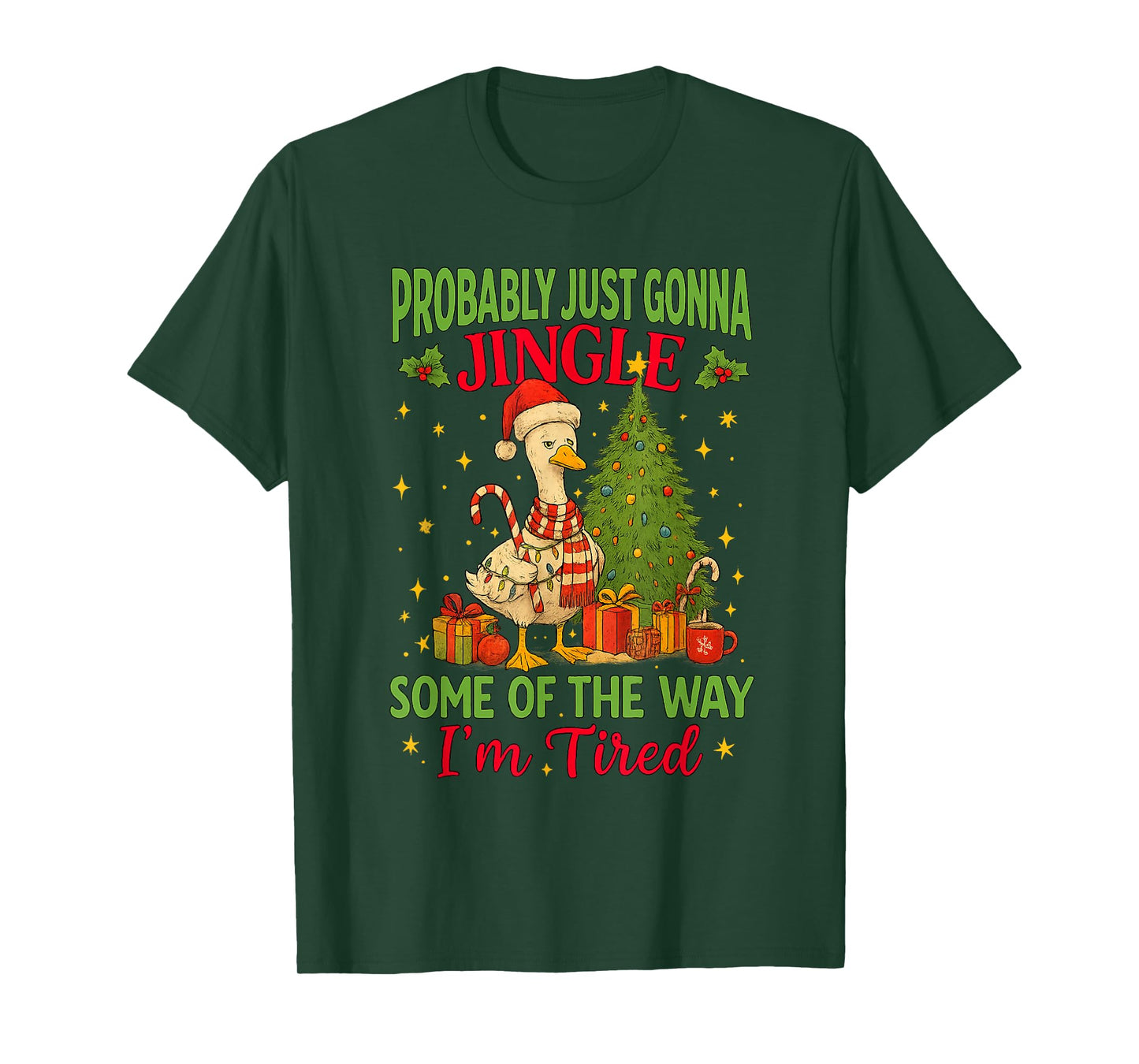 Probably Just Gonna Jingle Some of The Way I'm Tired Goose T-Shirt