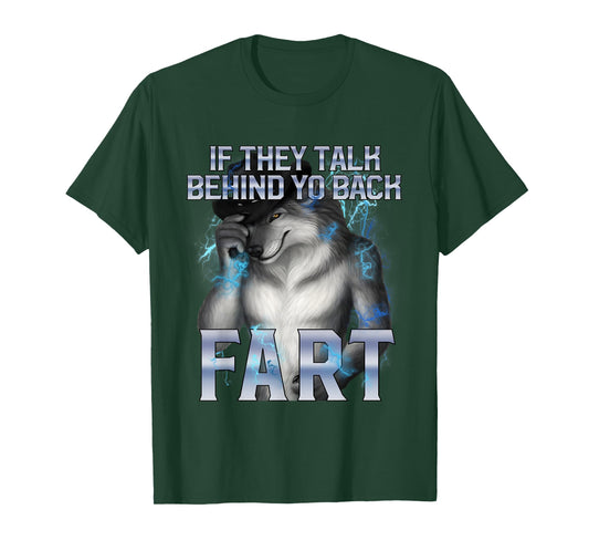 Alpha Wolf If They Talk Behind Your Back Fart Funny Joke T-Shirt