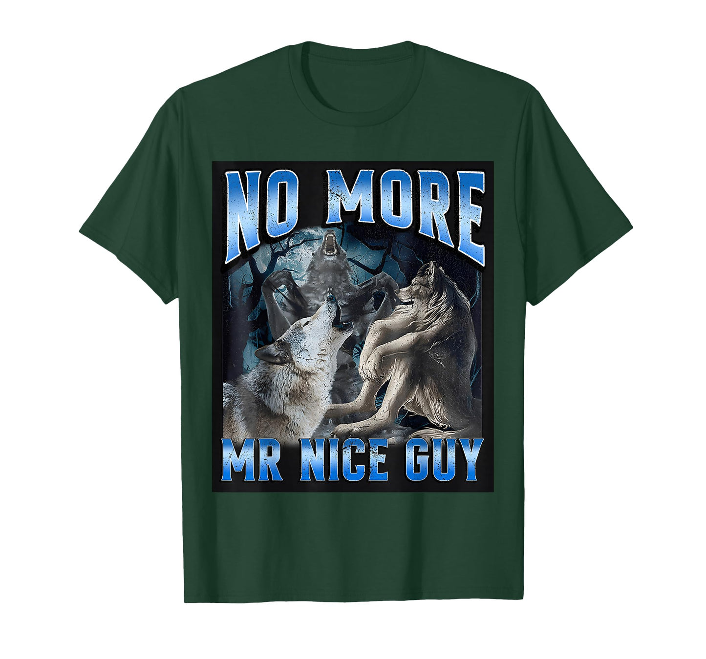 No More Mr Nice Guy Funny Alpha Wolf Meme Unhinged Brainrot T-Shirt