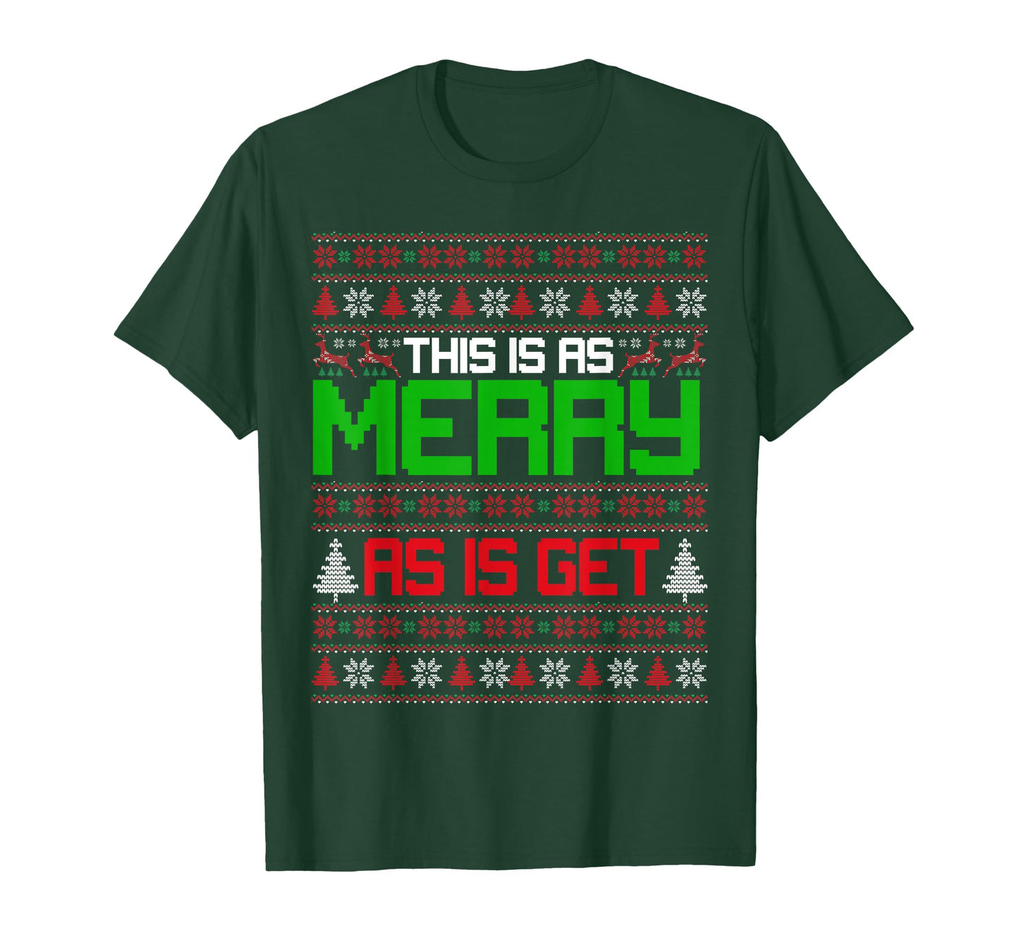 This is as merry as I get christmas ugly sweater sarcastic T-Shirt